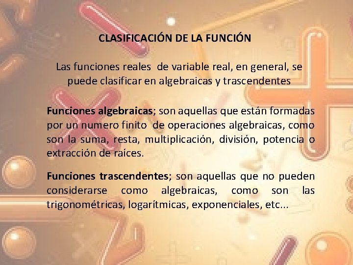 CLASIFICACIÓN DE LA FUNCIÓN Las funciones reales de variable real, en general, se puede