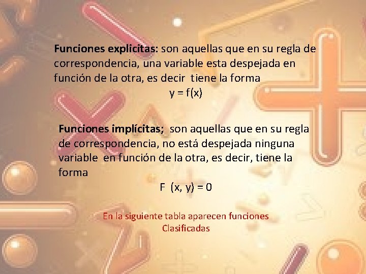 Funciones explicitas: son aquellas que en su regla de correspondencia, una variable esta despejada