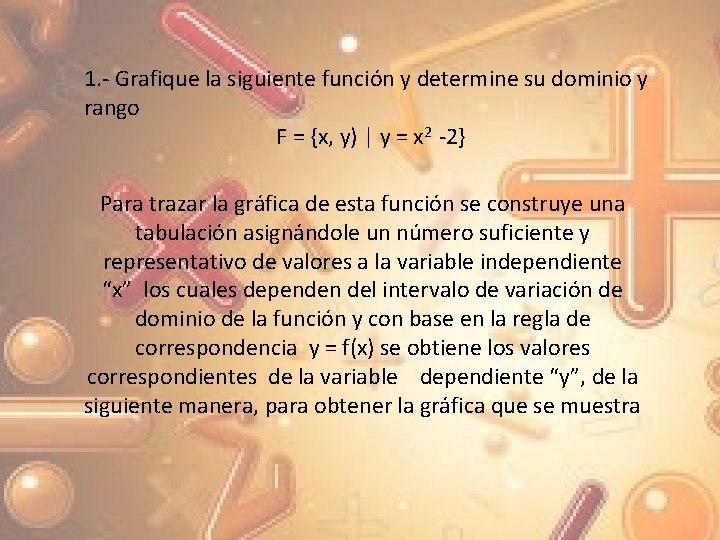 1. - Grafique la siguiente función y determine su dominio y rango F =