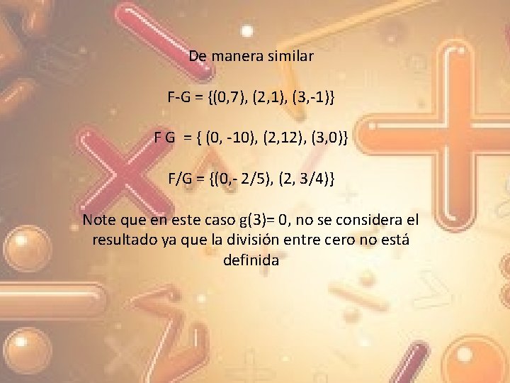 De manera similar F-G = {(0, 7), (2, 1), (3, -1)} F G =