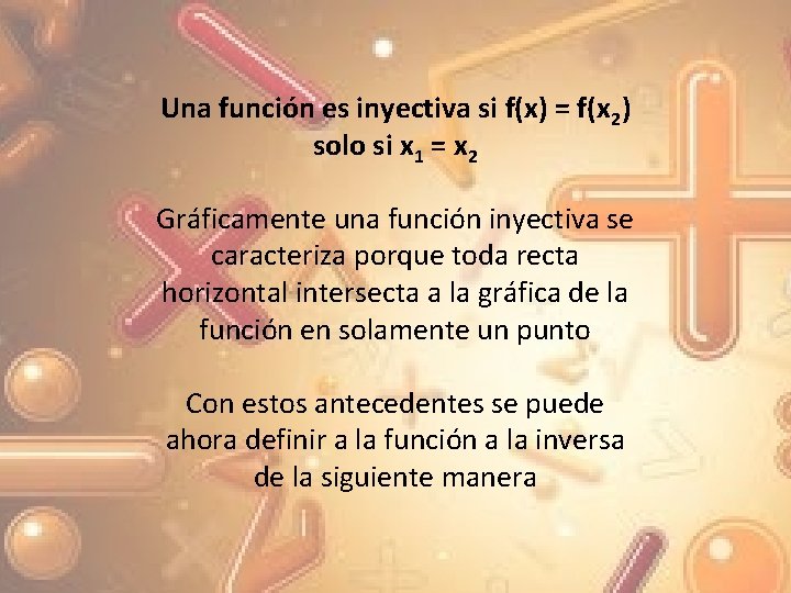 Una función es inyectiva si f(x) = f(x 2) solo si x 1 =