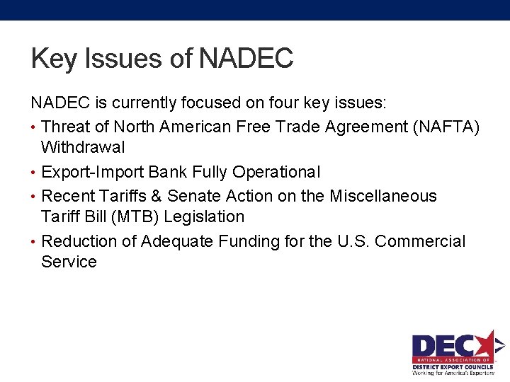 Key Issues of NADEC is currently focused on four key issues: • Threat of