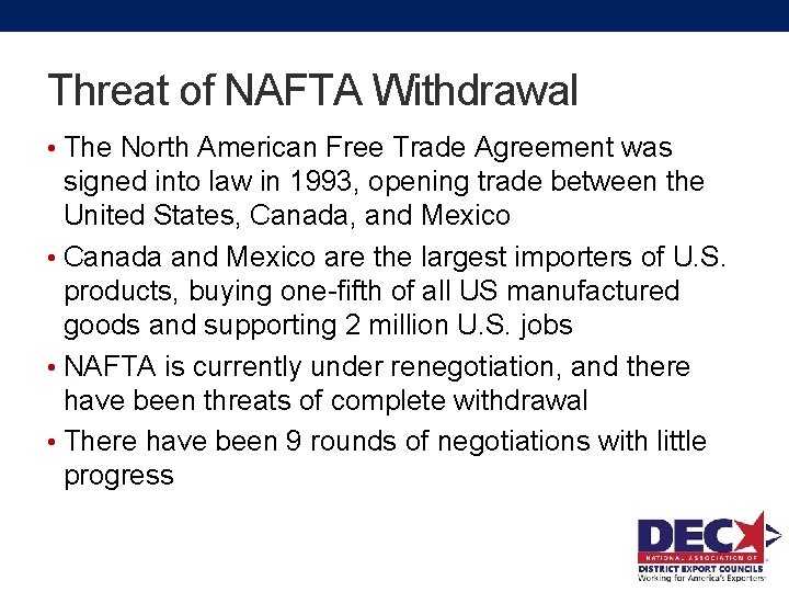 Threat of NAFTA Withdrawal • The North American Free Trade Agreement was signed into