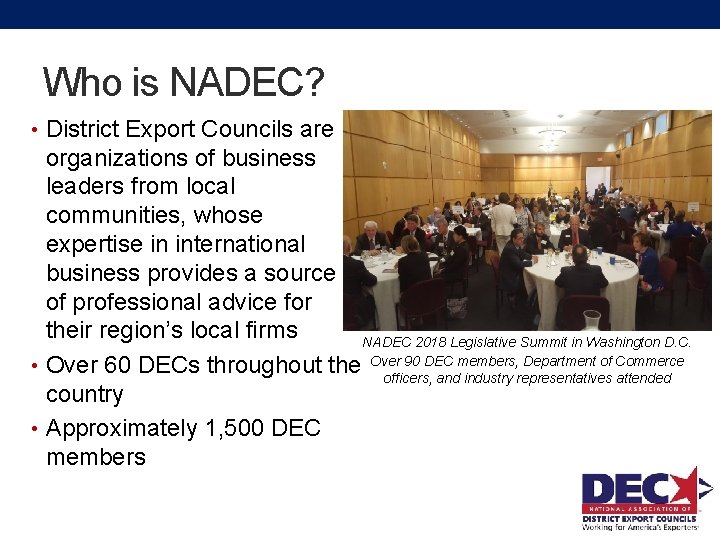 Who is NADEC? • District Export Councils are organizations of business leaders from local