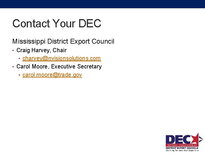 Contact Your DEC Mississippi District Export Council • Craig Harvey, Chair • charvey@nvisionsolutions. com