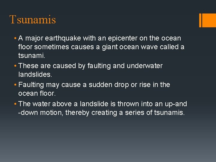 Tsunamis • A major earthquake with an epicenter on the ocean floor sometimes causes