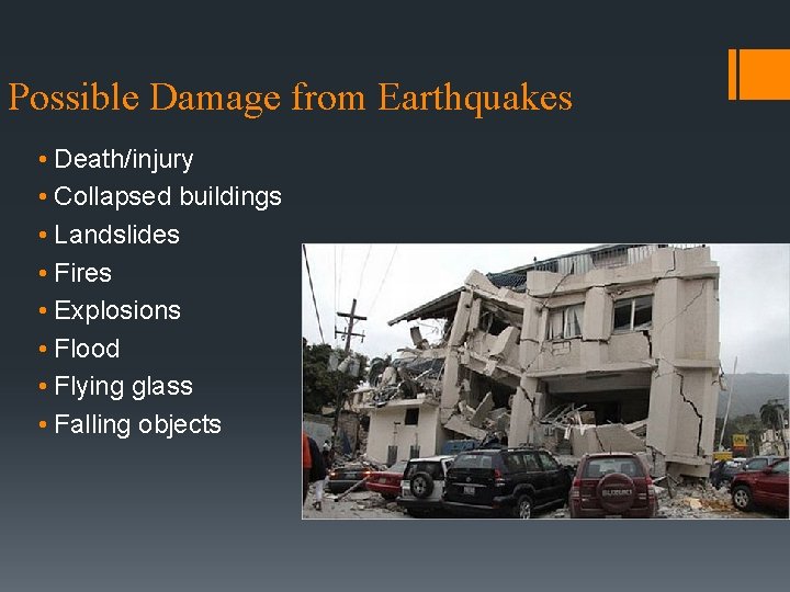 Possible Damage from Earthquakes • Death/injury • Collapsed buildings • Landslides • Fires •