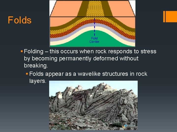 Folds § Folding – this occurs when rock responds to stress by becoming permanently