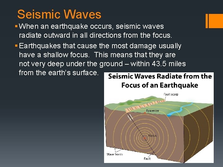 Seismic Waves § When an earthquake occurs, seismic waves radiate outward in all directions