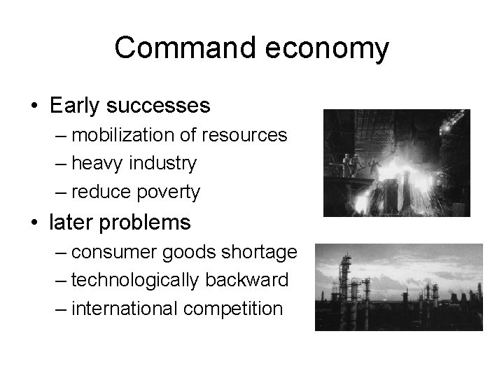 Command economy • Early successes – mobilization of resources – heavy industry – reduce
