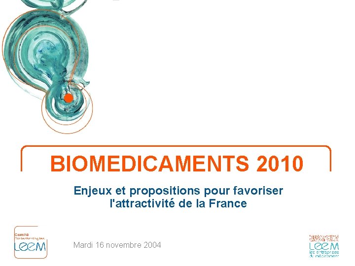 BIOMEDICAMENTS 2010 Enjeux et propositions pour favoriser l'attractivité de la France Mardi 16 novembre