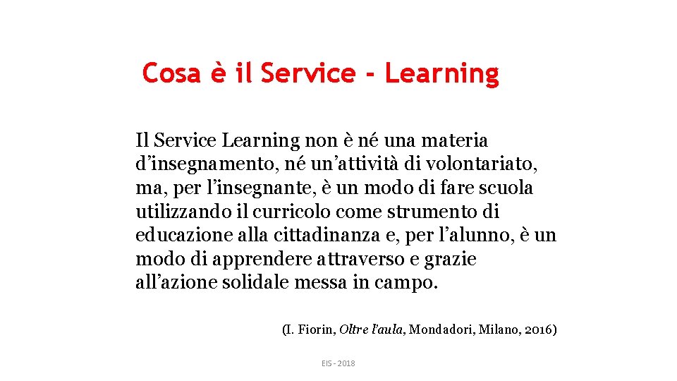 Cosa è il Service - Learning Il Service Learning non è né una materia