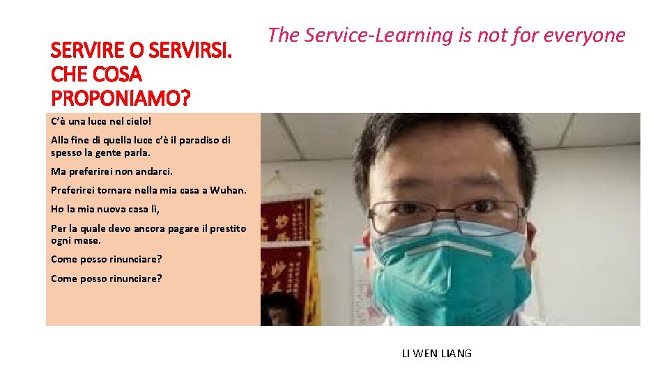 SERVIRE O SERVIRSI. CHE COSA PROPONIAMO? The Service-Learning is not for everyone C’è una