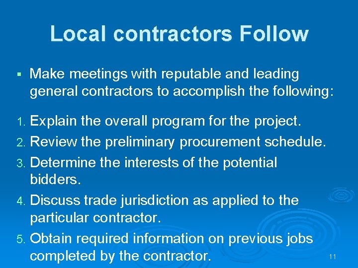 Local contractors Follow § Make meetings with reputable and leading general contractors to accomplish