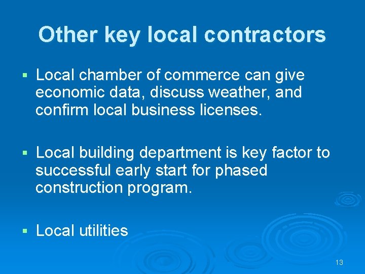 Other key local contractors § Local chamber of commerce can give economic data, discuss