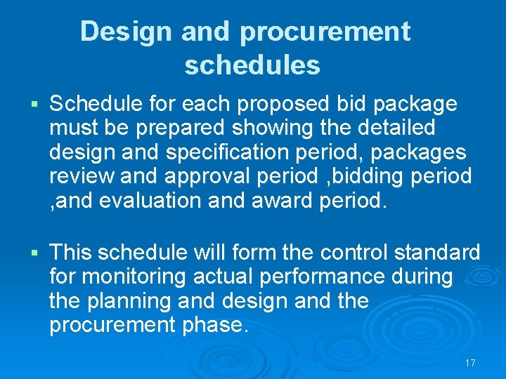 Design and procurement schedules § Schedule for each proposed bid package must be prepared