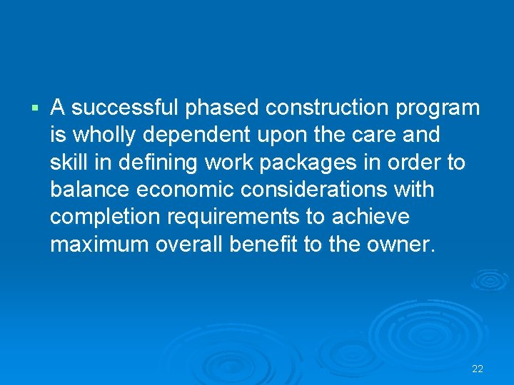 § A successful phased construction program is wholly dependent upon the care and skill