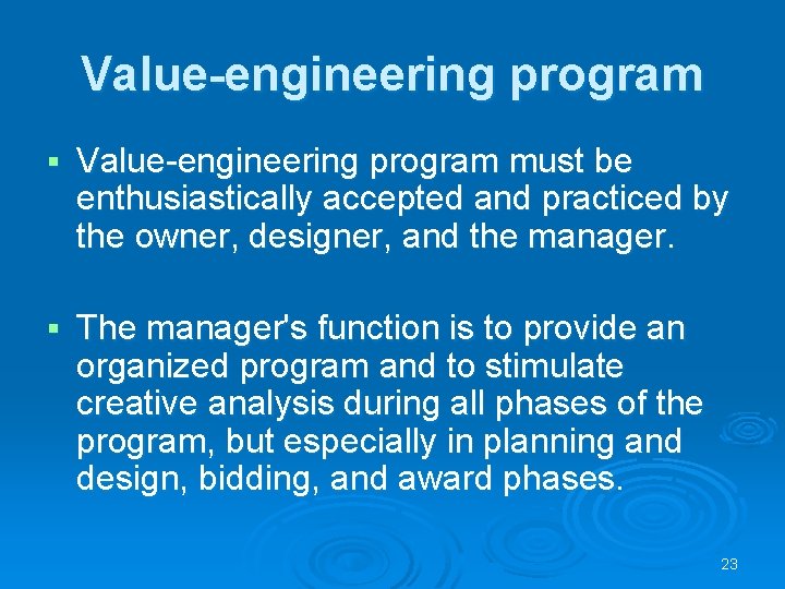 Value-engineering program § Value-engineering program must be enthusiastically accepted and practiced by the owner,