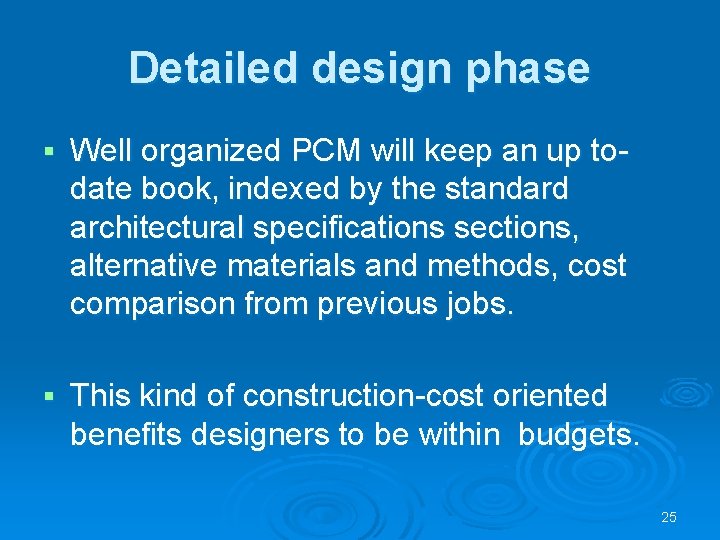 Detailed design phase § Well organized PCM will keep an up todate book, indexed