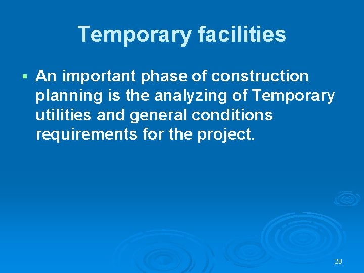 Temporary facilities § An important phase of construction planning is the analyzing of Temporary