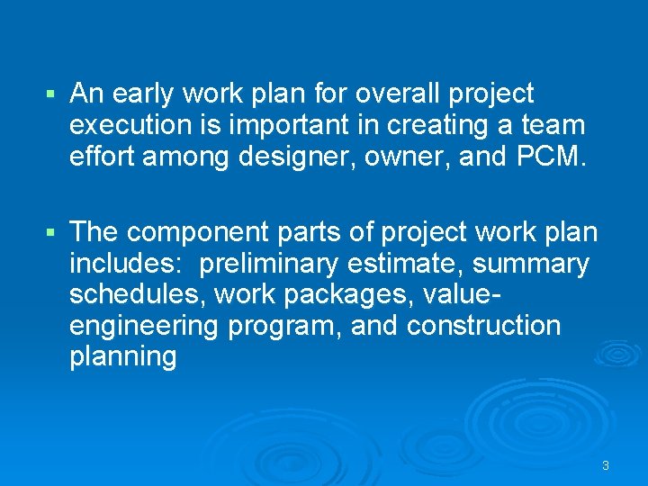 § An early work plan for overall project execution is important in creating a