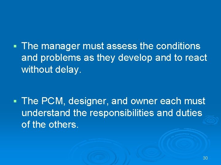 § The manager must assess the conditions and problems as they develop and to