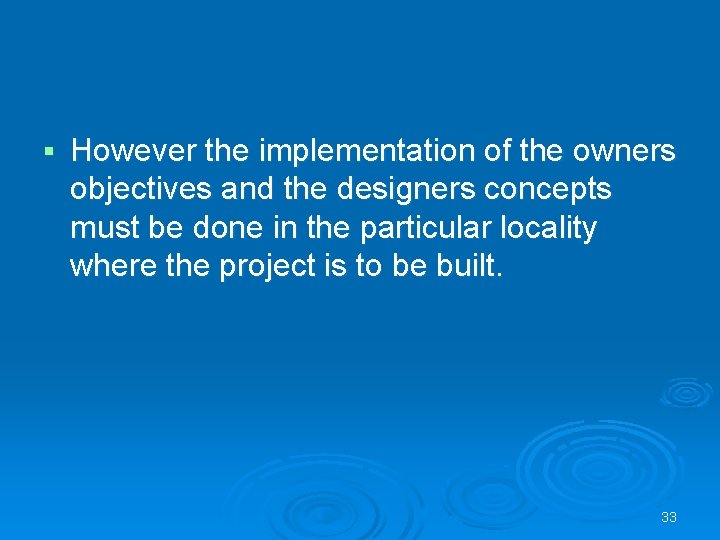 § However the implementation of the owners objectives and the designers concepts must be