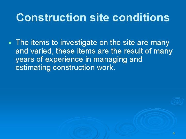 Construction site conditions § The items to investigate on the site are many and