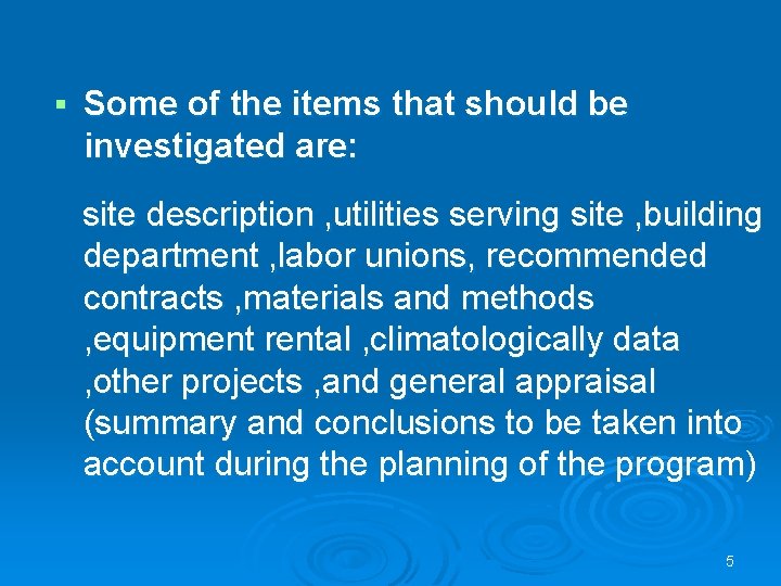 § Some of the items that should be investigated are: site description , utilities