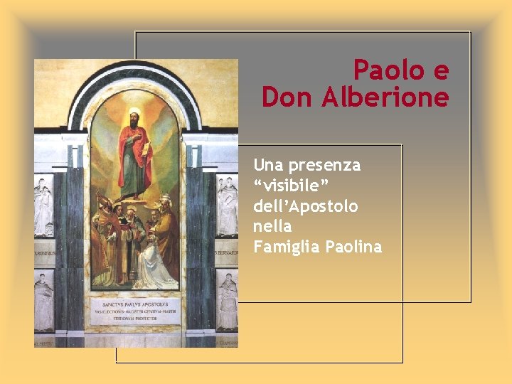 Paolo e Don Alberione Una presenza “visibile” dell’Apostolo nella Famiglia Paolina 
