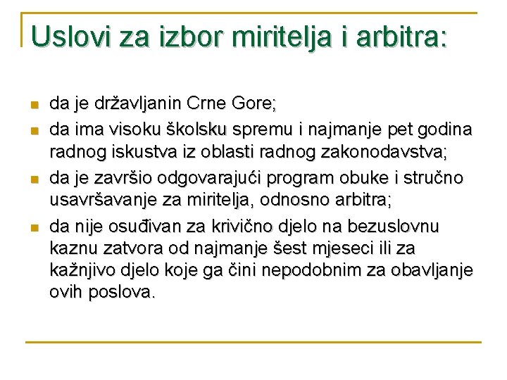 Uslovi za izbor miritelja i arbitra: n n da je državljanin Crne Gore; da