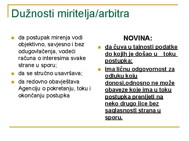 Dužnosti miritelja/arbitra n n n da postupak mirenja vodi objektivno, savjesno i bez odugovlačenja,