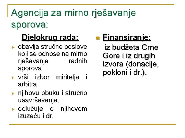 Agencija za mirno rješavanje sporova: Djelokrug rada: Ø Ø obavlja stručne poslove koji se