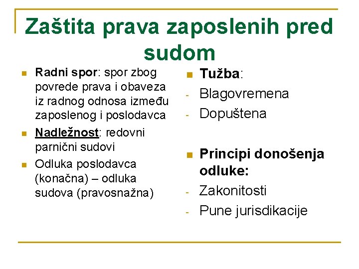 Zaštita prava zaposlenih pred sudom n n n Radni spor: spor zbog povrede prava