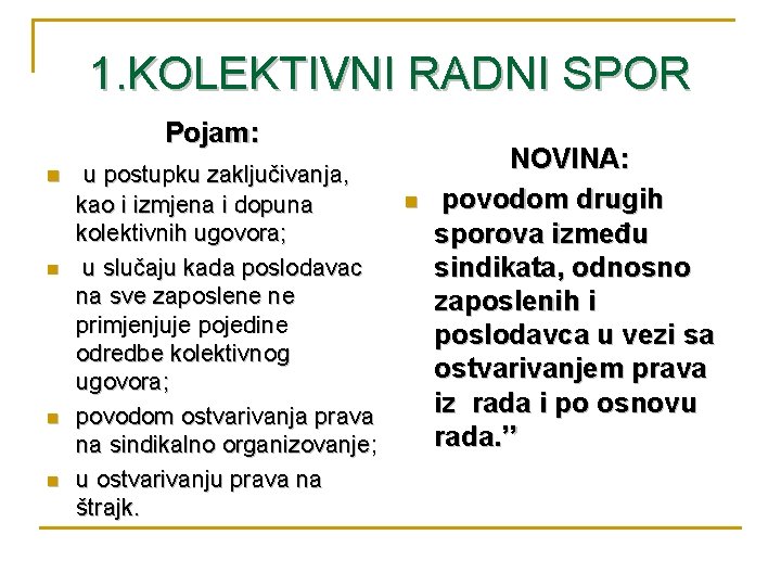 1. KOLEKTIVNI RADNI SPOR Pojam: n n u postupku zaključivanja, kao i izmjena i 1. KOLEKTIVNI RADNI SPOR Pojam: n n u postupku zaključivanja, kao i izmjena i