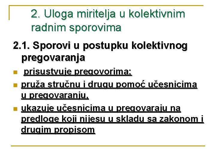 2. Uloga miritelja u kolektivnim radnim sporovima 2. 1. Sporovi u postupku kolektivnog pregovaranja