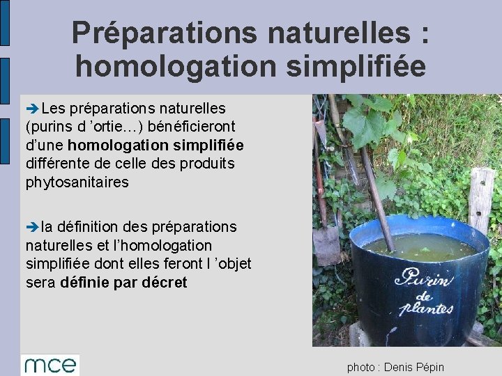 Préparations naturelles : homologation simplifiée èLes préparations naturelles (purins d ’ortie…) bénéficieront d’une homologation