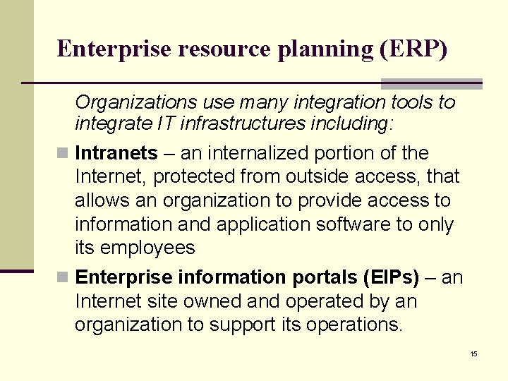 Enterprise resource planning (ERP) Organizations use many integration tools to integrate IT infrastructures including: