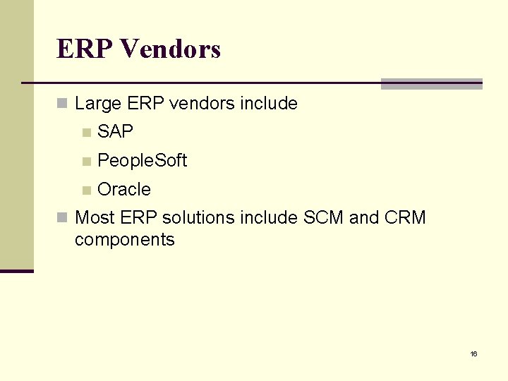 ERP Vendors n Large ERP vendors include n SAP n People. Soft n Oracle