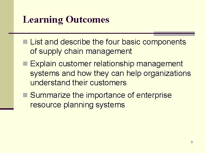 Learning Outcomes n List and describe the four basic components of supply chain management