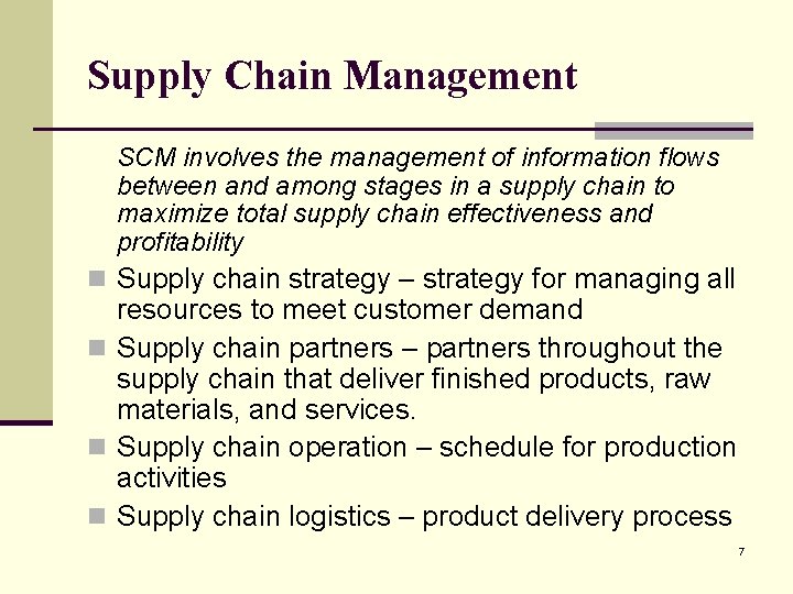 Supply Chain Management SCM involves the management of information flows between and among stages
