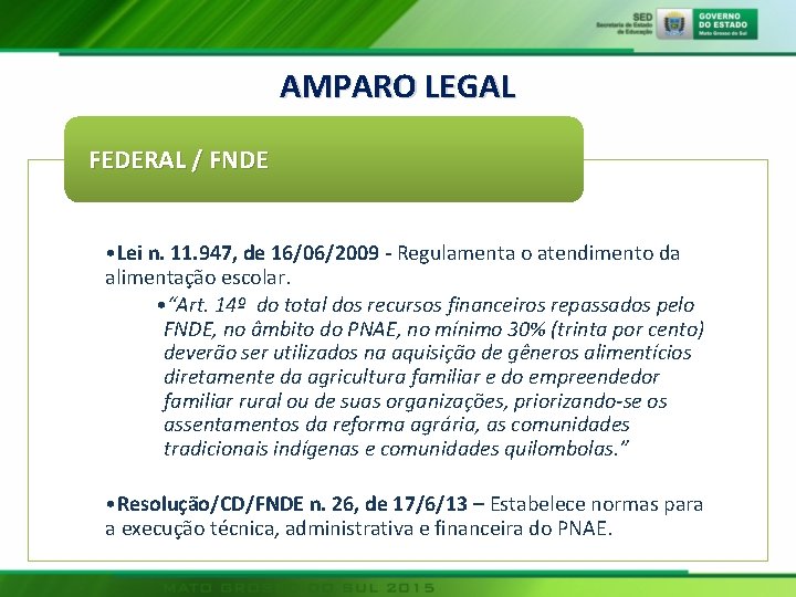 AMPARO LEGAL FEDERAL / FNDE • Lei n. 11. 947, de 16/06/2009 - Regulamenta