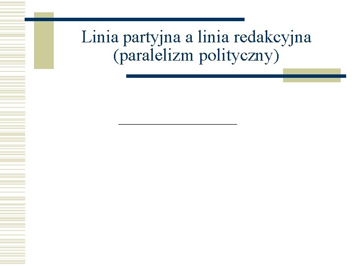 Linia partyjna a linia redakcyjna (paralelizm polityczny) 