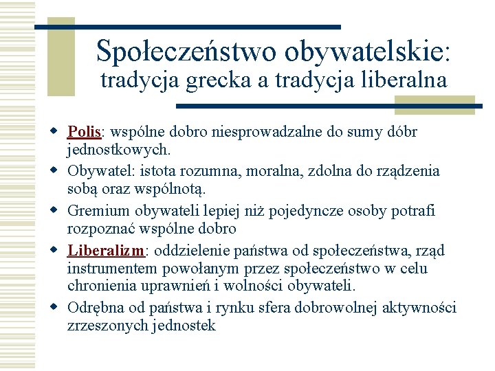 Społeczeństwo obywatelskie: tradycja grecka a tradycja liberalna w Polis: wspólne dobro niesprowadzalne do sumy