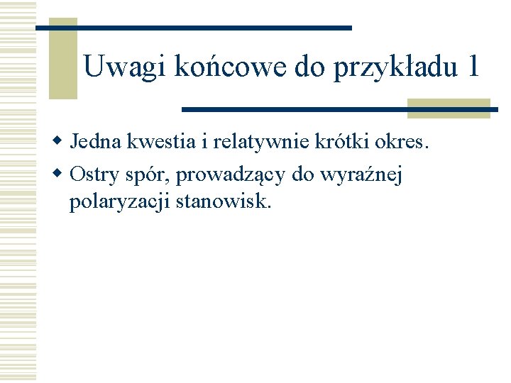 Uwagi końcowe do przykładu 1 w Jedna kwestia i relatywnie krótki okres. w Ostry