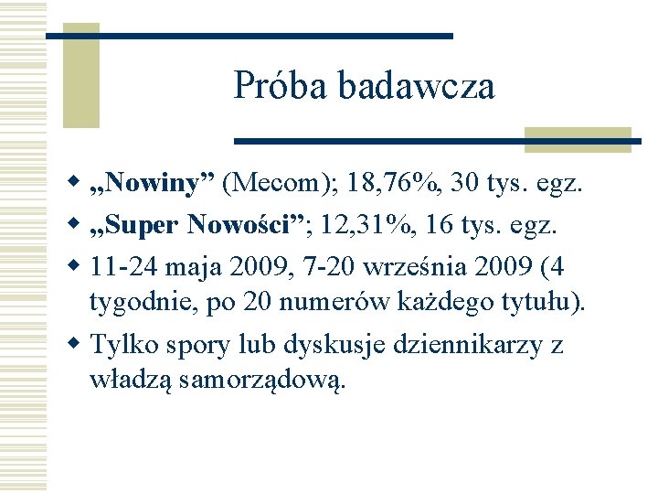 Próba badawcza w „Nowiny” (Mecom); 18, 76%, 30 tys. egz. w „Super Nowości”; 12,