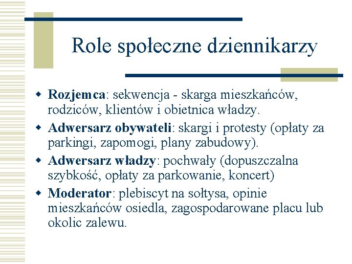 Role społeczne dziennikarzy w Rozjemca: sekwencja - skarga mieszkańców, rodziców, klientów i obietnica władzy.