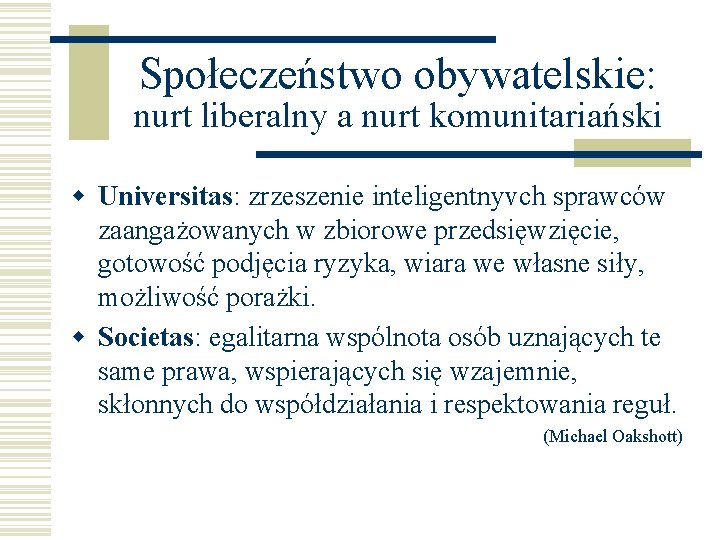 Społeczeństwo obywatelskie: nurt liberalny a nurt komunitariański w Universitas: zrzeszenie inteligentnyvch sprawców zaangażowanych w