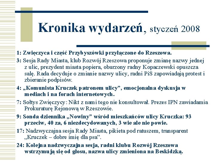 Kronika wydarzeń, styczeń 2008 1: Zwięczyca i część Przybyszówki przyłączone do Rzeszowa. 3: Sesja
