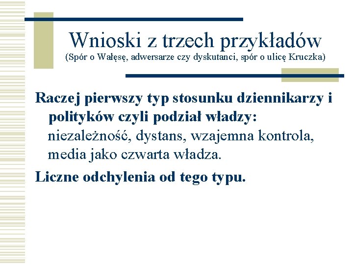 Wnioski z trzech przykładów (Spór o Wałęsę, adwersarze czy dyskutanci, spór o ulicę Kruczka)
